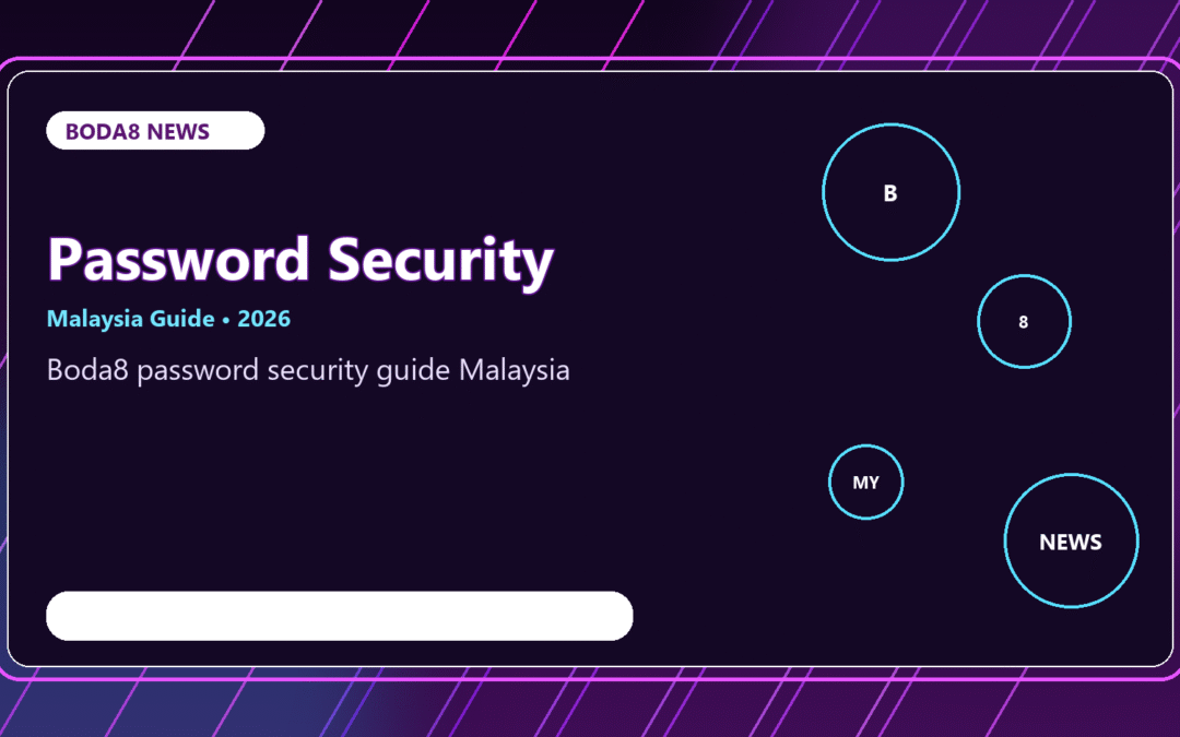 Boda8 Password Security Guide Malaysia 2026 | Safer Login Tips